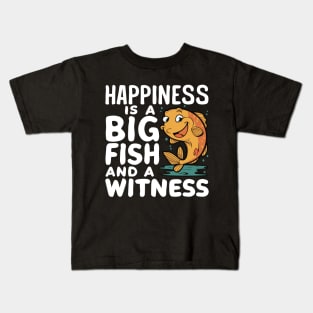 Happiness Is A Big Fish And A Witness - Fishing & Fisherman Kids T-Shirt